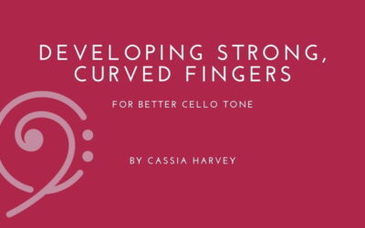 Develop Strong, Curved Fingers for Better Cello Tone