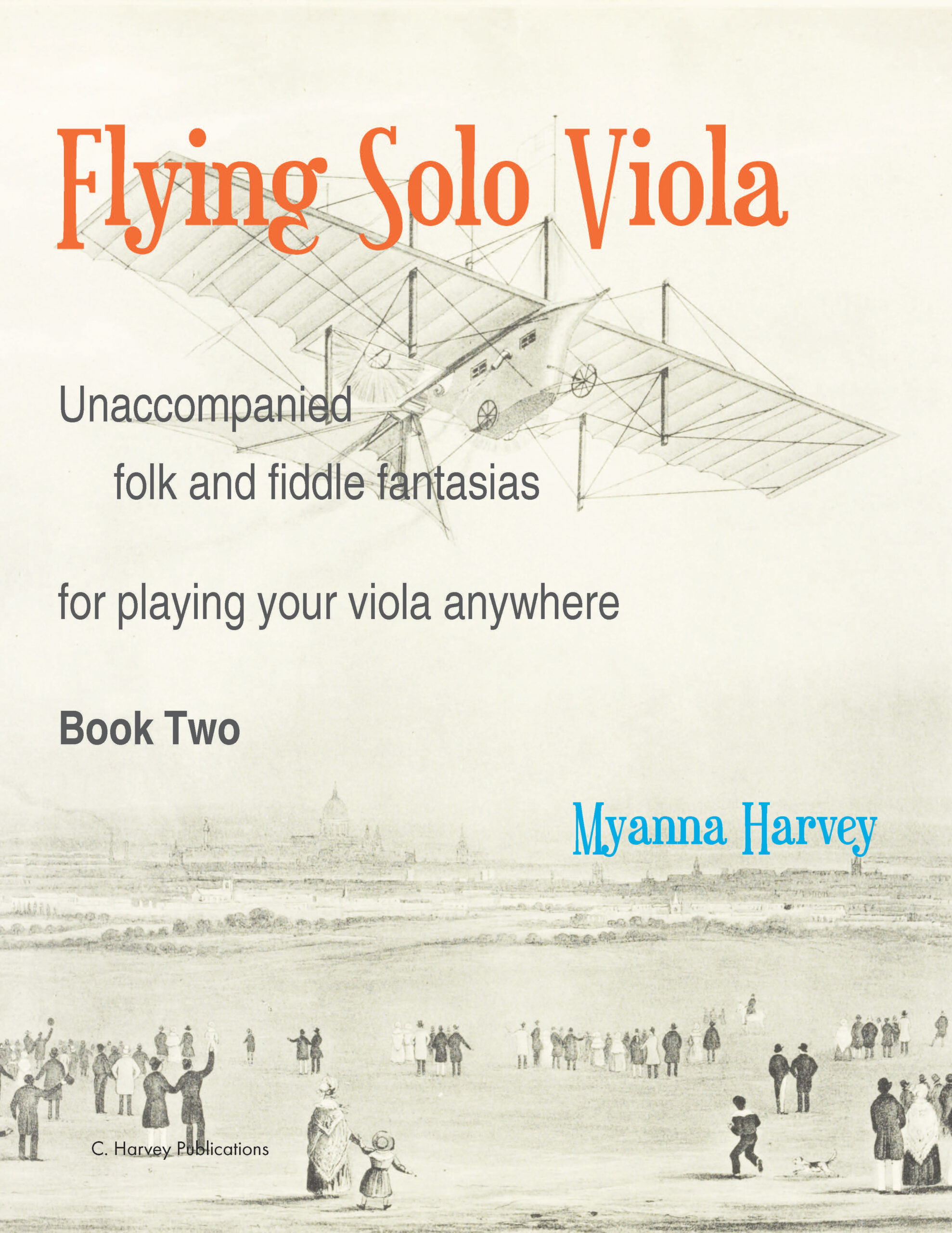 Flying Solo Viola; Unaccompanied Folk and Fiddle Fantasias for Playing Your Viola Anywhere, Book Two